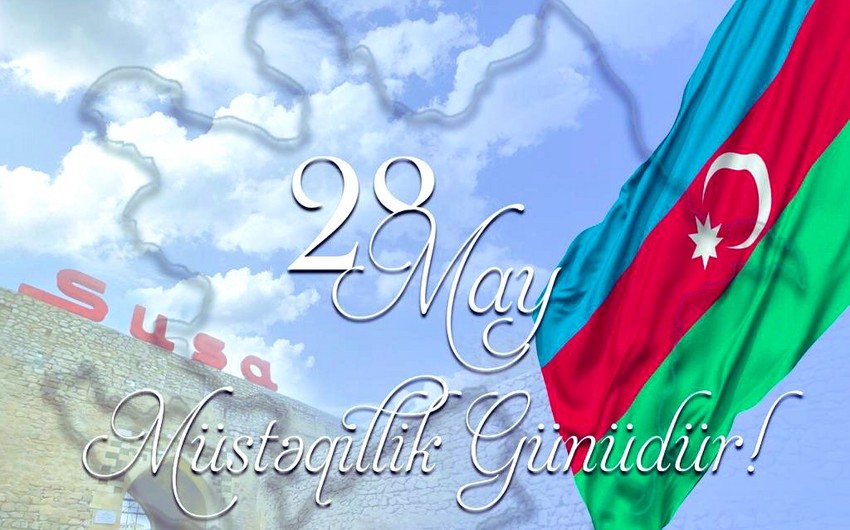 28 May – Azərbaycanın Dövlətçilik Tarixinin Şanlı Səhifəsi.